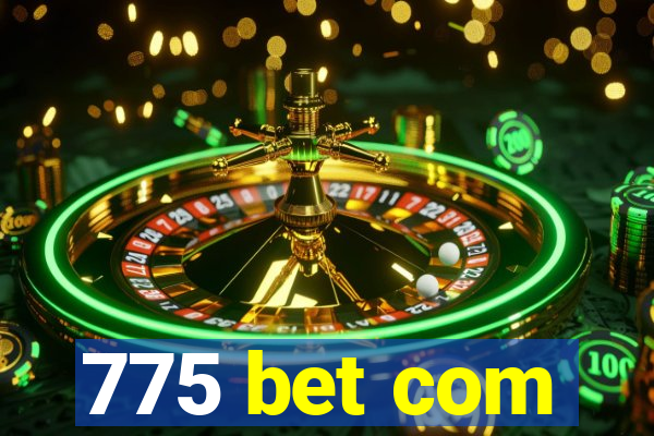 775 bet com